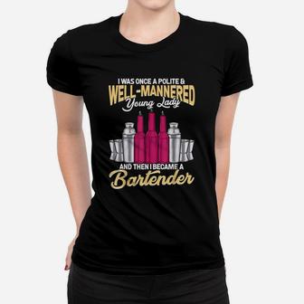 Bartender Once A Polite And Well Mannered Lady Ladies Tee - Seseable