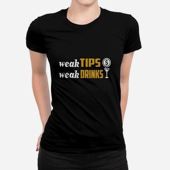 Bartender Shirt Weak Tips Weak Drinks Tshirt Ladies Tee - Seseable