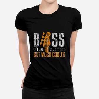 Bass Its Like Guitar But Much Cooler Bassist And Guitar Rock Ladies Tee - Seseable