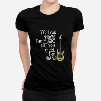 Bass Player You Can Hear The Music But You Feel The Bass Ladies Tee - Seseable