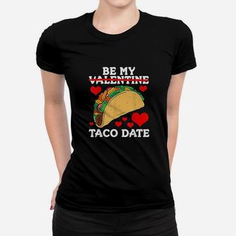 Be My Taco Date Funny Valentines Day Burrito Ladies Tee - Seseable