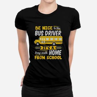 Be Nice To The Bus Driver Funny School Bus Driver Women T-shirt - Seseable