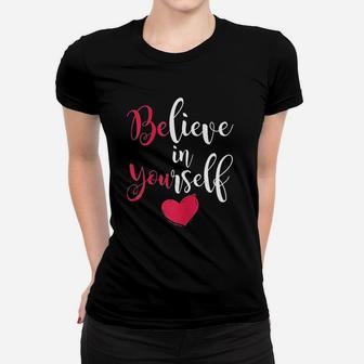 Be You Believe In Yourself Positive Message Quotes Sayings Ladies Tee - Seseable