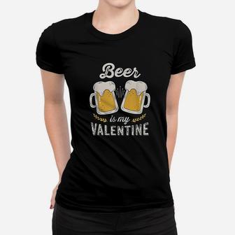 Beer Is My Valentine Funny Anti Valentines Day Ladies Tee - Seseable