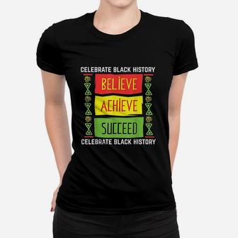 Believe Achieve Succeed Black History Gift Political Ladies Tee - Seseable