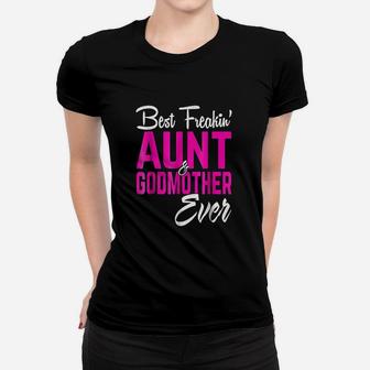 Best Freakin Aunt And Godmother Ever Gifts Funny Ladies Tee - Seseable