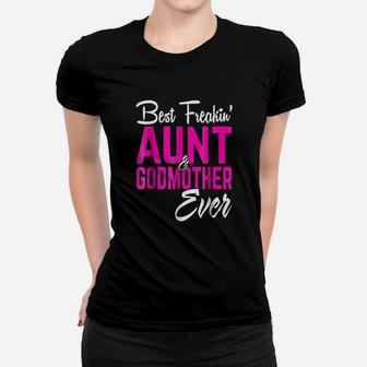 Best Freakin Aunt And Godmother Ever Ladies Tee - Seseable