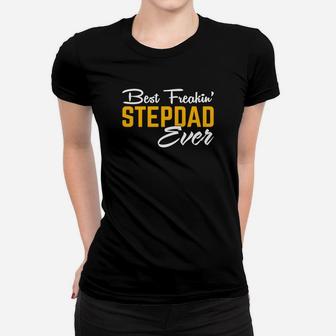 Best Freakin Stepdad Ever Shirt Family Gift Love Step Dad Ladies Tee - Seseable