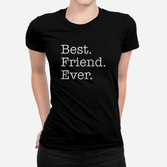 Best Friend Ever, best friend gifts, gifts for your best friend, gift for friend Ladies Tee | Seseable CA