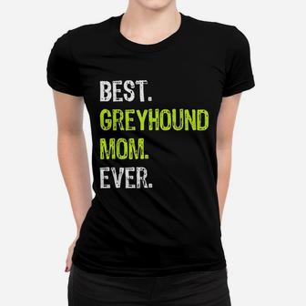 Best Greyhound Mom Ever Funny Dog Owner Ladies Tee - Seseable