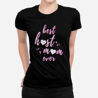 Best Host Mom Ever Great Mothers Day Gifs Ladies Tee - Seseable