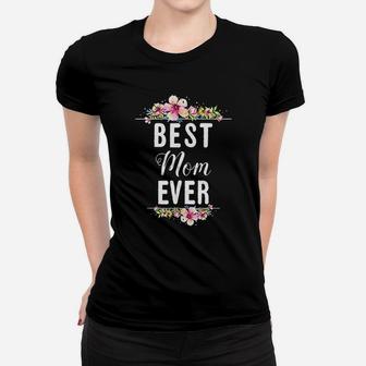 Best Mom Ever Floral Design Mother Day Gift Ladies Tee - Seseable