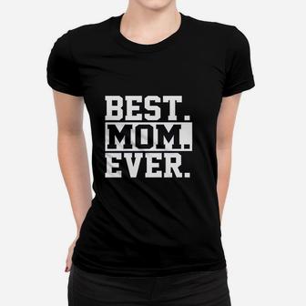 Best Mom Ever Mom Worlds Best Mom Mothers Day Ladies Tee - Seseable