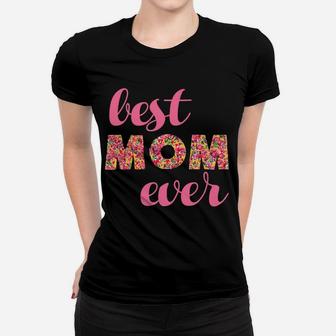 Best Mom Ever Mothers Gift Floral Moms Ladies Tee - Seseable