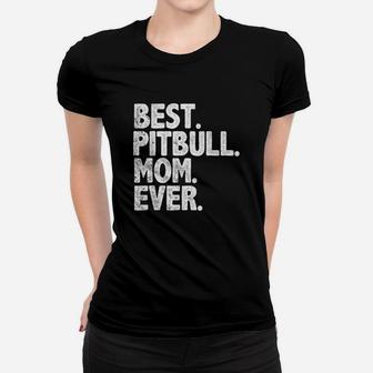 Best Pitbull Mom Ever Funny Vintage Dog Momma Mother Day Ladies Tee - Seseable