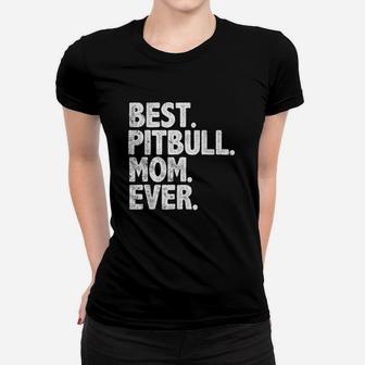 Best Pitbull Mom Ever Funny Vintage Dog Momma Mother Day Ladies Tee - Seseable