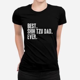 Best Shih Tzu Dad Ever Shirt Shihtzus Shirts Ladies Tee - Seseable