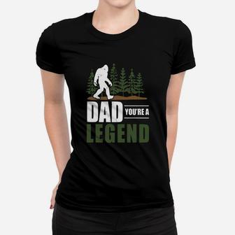 Big Foot Dad Youre A Legend Shirt Ladies Tee - Seseable