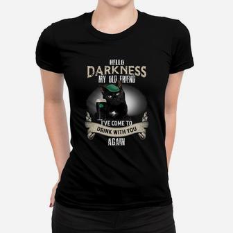 Black Cat Hello Darkness Ive Come To Drink With You Again Ladies Tee - Seseable