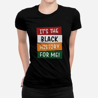 Black History Month It Is The Black History For Me Ladies Tee - Seseable