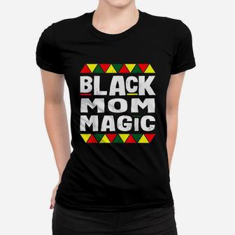 Black Mom Magic Black History Month Africa Pride Ladies Tee - Seseable