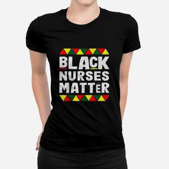 Black Nurses Matter Black History Month Africa Pride Ladies Tee - Seseable