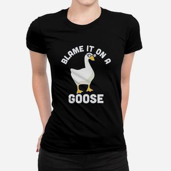 Blame It On A Goose Funny Video Game Meme Graphic Ladies Tee - Seseable