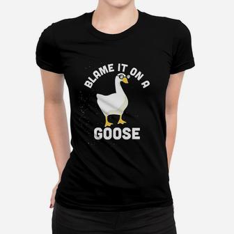Blame It On A Goose Funny Video Game Meme Graphic Ladies Tee - Seseable