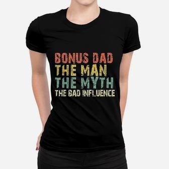 Bonus Dad The Man Myth Bad Influence Vintage Gift Christmas Ladies Tee - Seseable