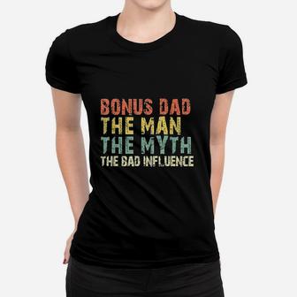 Bonus Dad The Man Myth Bad Influence Vintage Gift Ladies Tee - Seseable