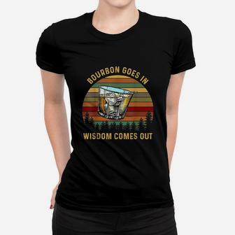 Bourbon Goes In Wisdom Comes Out Vintage Sun St Patricks Day Ladies Tee - Seseable