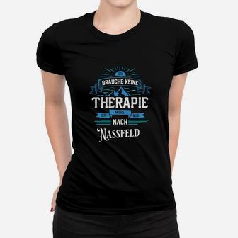 Brauche keine Therapie, muss nach Nassfeld Ski Frauen Tshirt, Spaßshirt für Winterurlaub - Seseable