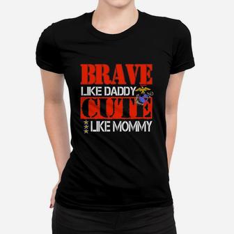 Brave Like Daddy Cute Like Mommy Ladies Tee - Seseable