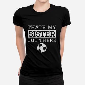 Brother Soccer Gift Thats My Sister Soccer Ladies Tee - Seseable