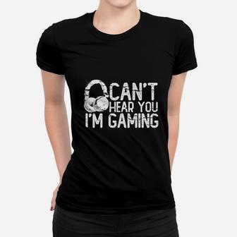 Cant Hear You Im Gaming Headset Graphic Video Games Gift Funny Ladies Tee - Seseable