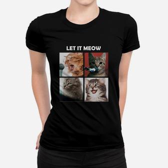 Cats Let It Meow Lover Cats Ladies Tee - Seseable