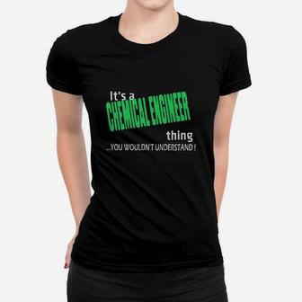 Chemical Engineer Thing - I'm Chemical Engineer - Teeforchemical Engineer Women T-shirt - Seseable