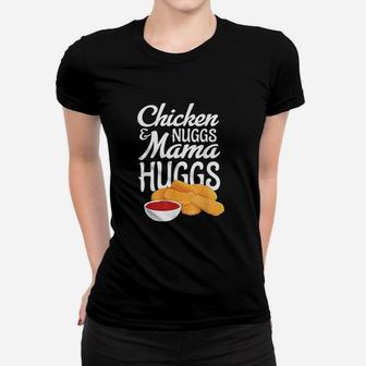 Chicken Nugs And Mama Hugs Funny Boys Ladies Tee - Seseable