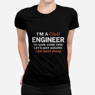 Civil Engineer Funny Engineering I Am Never Wrong Women T-shirt - Seseable