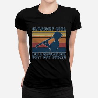 Clarinet Girl Like A Regular Girl Only Way Cooler Ladies Tee - Seseable