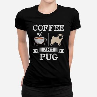 Coffee And Pug Cutes Ladies Tee - Seseable