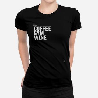 Coffee Gym Wine Novelty Saying Quote Mom Ladies Tee - Seseable