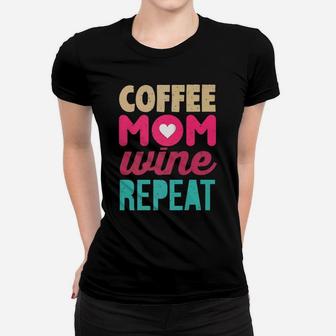Coffee Mom Wine Repeat Coffee Wine Lover Mom Ladies Tee - Seseable