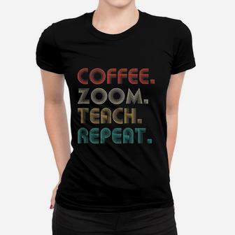 Coffee Zoom Teach Repeat Virtual Teacher Ladies Tee - Seseable