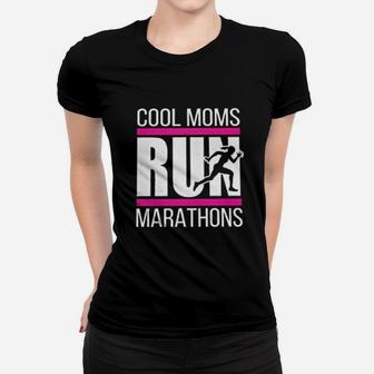 Cool Moms Run Marathons Ladies Tee - Seseable