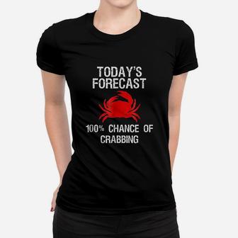 Crabbing Funny Crab Hunter Todays Forecast Ladies Tee - Seseable