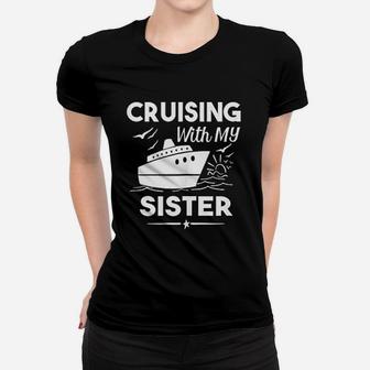 Cruising With My Sister Cruise Cruise Ship Vacation Ladies Tee - Seseable