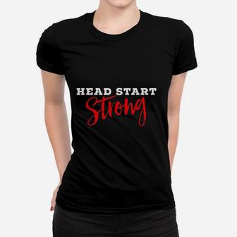 Cute Head Start Strong Head Start Teacher Family Advocate Ladies Tee - Seseable
