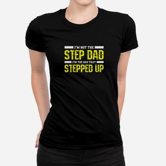 Dad Shirt The Dad That Stepped Up Fathers Day Gif Ladies Tee - Seseable