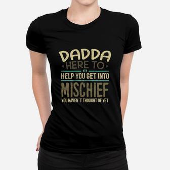 Dadda Here To Help You Get Into Mischief You Have Not Thought Of Yet Funny Man Saying Ladies Tee - Seseable
